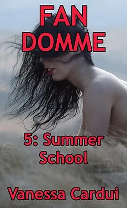 E-Book (epub) Summer School (Fan Domme, #5) von Vanessa Cardui
