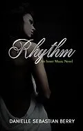 E-Book (epub) Rhythm: An Inner Music Novel Book 2 von Danielle Sebastian Berry