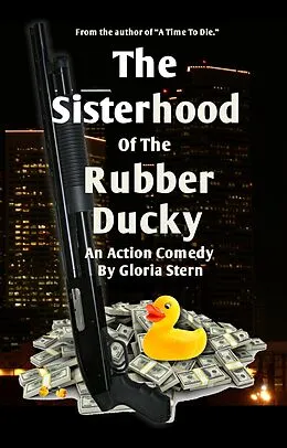 E-Book (epub) The Sisterhood Of The Rubber Ducky - A Comedy Crime Novel von Gloria Stern
