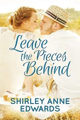 E-Book (epub) Leave the Pieces Behind von Shirley Anne Edwards