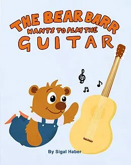 E-Book (epub) The Bear Barr Wants To Play The Guitar von Sigal Haber