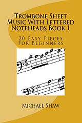 eBook (epub) Trombone Sheet Music With Lettered Noteheads Book 1 de Michael Shaw