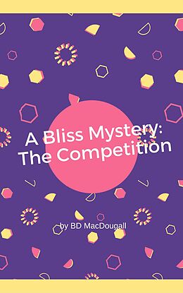 eBook (epub) A Bliss Mystery: The Competition de Bd MacDougall