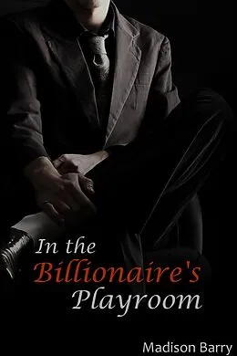 E-Book (epub) In the Billionaire's Playroom von Madison Barry