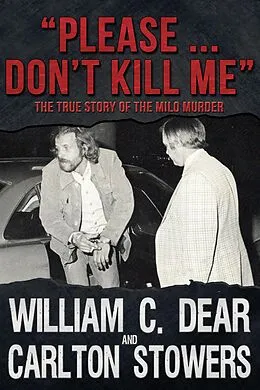 E-Book (epub) &quote;Please ... Don't Kill Me&quote;: The True Story of the Milo Murder von William C. Dear