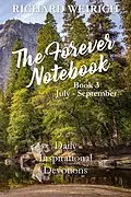 E-Book (epub) The Forever Notebook: Daily Quiet Time Devotions for Christians, Book 3, July - September von Richard Weirich