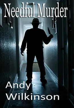 E-Book (epub) Needful Murder von Andy Wilkinson