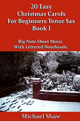 eBook (epub) 20 Easy Christmas Carols For Beginners Tenor Sax - Book 1 (Beginners Christmas Carols For Woodwind Instruments, #11) de Michael Shaw