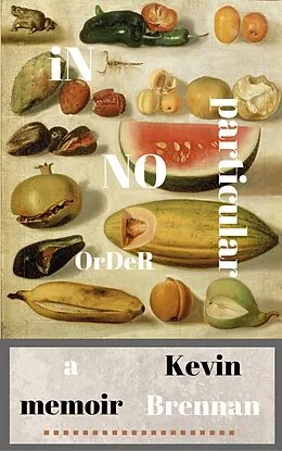E-Book (epub) In No Particular Order: A Memoir von Kevin Brennan