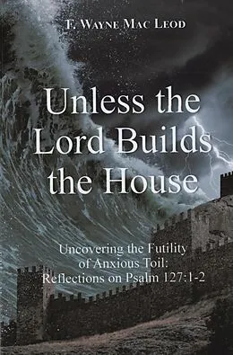E-Book (epub) Unless the Lord Builds the House von F. Wayne Mac Leod