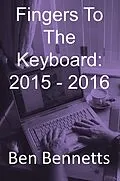E-Book (epub) Fingers to the Keyboard: 2015 - 2016 von Ben Bennetts