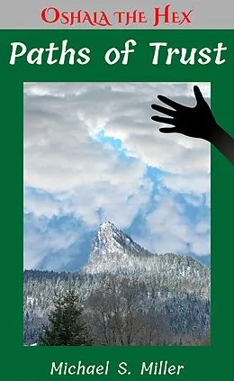 E-Book (epub) Paths of Trust (Tales of Oshala the Hex, #5) von Michael S. Miller