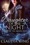 E-Book (epub) Daughter of the Night - A Book of The Moon People von Claudia King