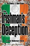 E-Book (epub) The Irishman's Deception (Conor McDermott Novels, #1) von Anthony J Harrison