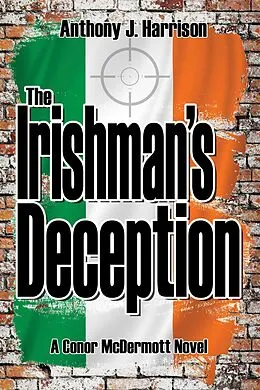 E-Book (epub) The Irishman's Deception (Conor McDermott Novels, #1) von Anthony J Harrison
