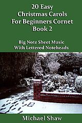 eBook (epub) 20 Easy Christmas Carols For Beginners Cornet - Book 2 (Beginners Christmas Carols For Brass Instruments, #2) de Michael Shaw