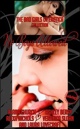 E-Book (epub) No Boys Allowed von The Bad Girls of Erotica, Alana Church, Alexa Nichols