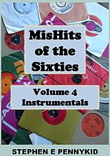 E-Book (epub) MisHits of the Sixties Volume 4 - Instrumentals von Stephen E Pennykid