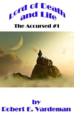 E-Book (epub) Lord of Death and Life (The Accursed, #1) von Robert E. Vardeman