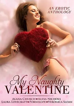 E-Book (epub) My Naughty Valentine von Alana Church, Alexa Nichols, Pornelope