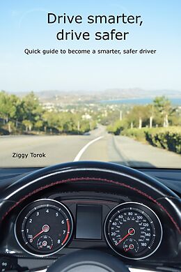 eBook (epub) Drive Smarter, Drive Safer de Ziggy Torok