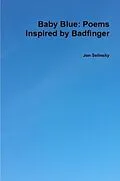 E-Book (epub) Baby Blue: Poems Inspired by Badfinger von Jen Selinsky