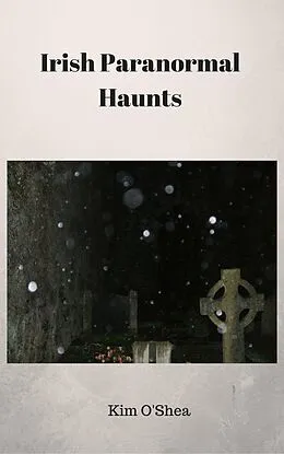 E-Book (epub) Irish Paranormal Haunts von Kim O'Shea