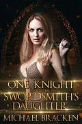 E-Book (epub) One Knight With The Swordsmith's Daughter von Michael Bracken