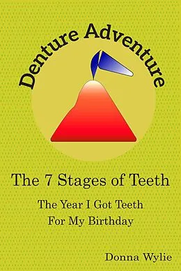 E-Book (epub) Denture Adventure: The Year I Got Teeth For My Birthday (The 7 Stages Of Teeth) von Donna Wylie