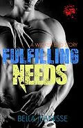 E-Book (epub) Fulfilling Needs - Wicked End Book 4 von Bella Jeanisse