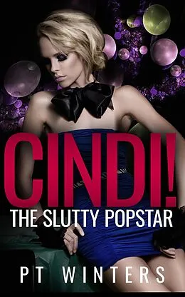 E-Book (epub) Cindi! The Slutty Popstar. An Exhibitionism Story von Pt Winters