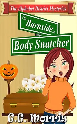 E-Book (epub) The Burnside Body Snatcher (The Alphabet District Mysteries, #2) von G. G. Morris