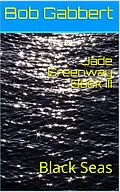 E-Book (epub) Jade Greenway Book III - Black Seas (Jane Greenway, #3) von Bob Gabbert