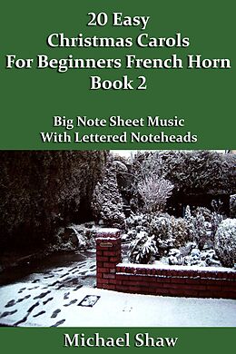 eBook (epub) 20 Easy Christmas Carols For Beginners French Horn - Book 2 (Beginners Christmas Carols For Brass Instruments, #4) de Michael Shaw