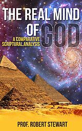 eBook (epub) The Real Mind Of God (A Comparative Scriptural Analysis) de Robert Stewart