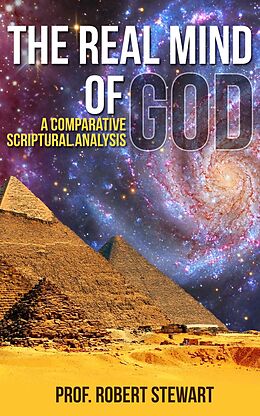 eBook (epub) The Real Mind Of God (A Comparative Scriptural Analysis) de Robert Stewart