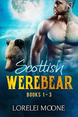 E-Book (epub) Scottish Werebear: Books 1-3 (Scottish Werebears Boxsets, #1) von Lorelei Moone