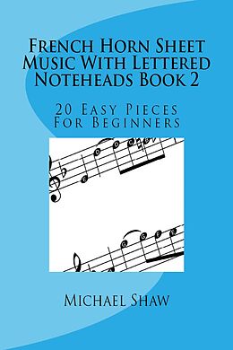 eBook (epub) French Horn Sheet Music With Lettered Noteheads Book 2 de Michael Shaw