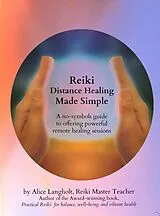 E-Book (epub) Reiki Distance Healing Made Simple: A No-Symbols Guide to Offering Powerful Remote Healing Sessions von Alice Langholt