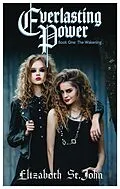 E-Book (epub) Everlasting Power: The Wakening - BOOK 1 von Elizabeth St. John