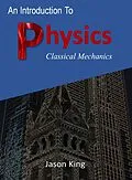E-Book (epub) An Introduction To Physics (Classical Mechanics) von Jason King