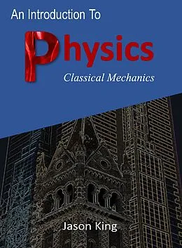 E-Book (epub) An Introduction To Physics (Classical Mechanics) von Jason King