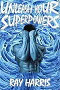 E-Book (epub) Unleash Your Superpowers! von Ray Harris