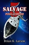 E-Book (epub) Salvage-5: Final Mission von Brian K. Larson
