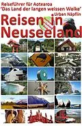 E-Book (epub) Reisen in Neuseeland - Reiseführer für Aotearoa, das Land der langen weissen Wolke von Urban Napflin