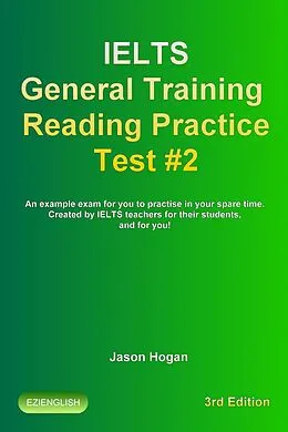 E-Book (epub) IELTS General Training Reading Practice Test #2. An Example Exam for You to Practise in Your Spare Time (IELTS General Training Reading Practice Tests, #2) von Jason Hogan