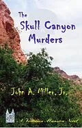 E-Book (epub) The Skull Canyon Murders (Victorian Mansion, #9) von John A. Miller
