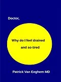 E-Book (epub) Doctor, Why Do I Feel Drained and Oh So Tired von Patrick van Eeghem