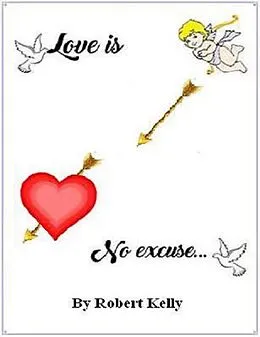 E-Book (epub) Love Is No Excuse von Robert Kelly