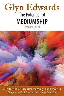 E-Book (epub) The Potential of Mediumship: A Collection of Essential Teachings and Exercises (expanded edition) von Glyn Edwards